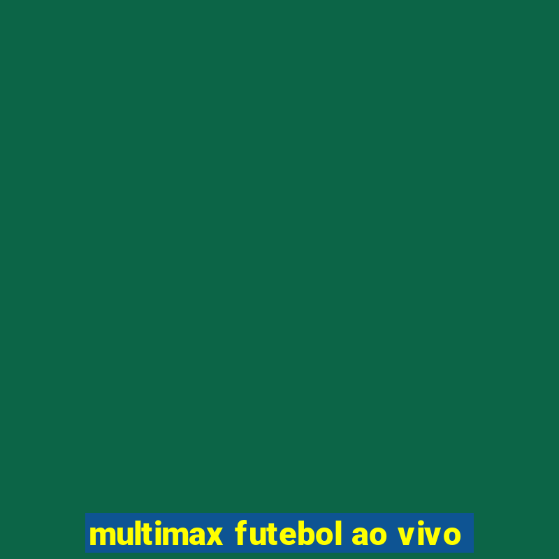 multimax futebol ao vivo